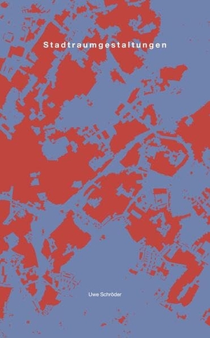 Schröder, Uwe. Uwe Schröder. Stadtraumgestaltungen. Zur Kartographie von Räumen der Stadt. König, Walther, 2025.