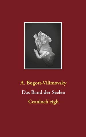 Bogott-Vilimovsky, Alexandra. Das Band der Seelen - Ceanloch'eigh. Books on Demand, 2020.