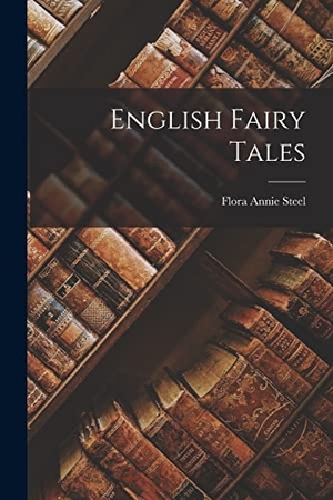 Steel, Flora Annie. English Fairy Tales. Creative Media Partners, LLC, 2022.