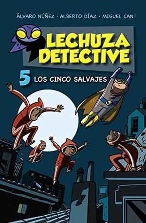 Equipo Lechuza. Los cinco salvajes. ANAYA INFANTIL Y JUVENIL, 2021.