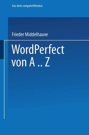 Middelhauve, Frieder. WordPerfect von A..Z - Das vollständige Nachschlagewerk für das Textverarbeitungssystem mit vielen Beispielen und Querverweisen für Version 5. Vieweg+Teubner Verlag, 1990.