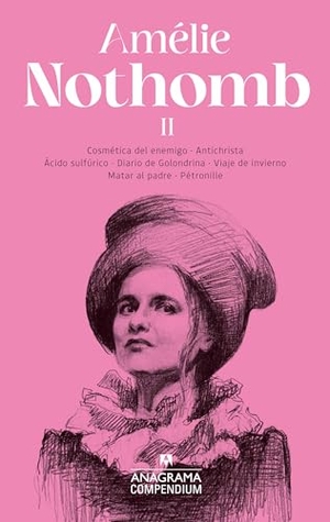 Nothomb, Amelie. Compendium Amelie Nothomb II. Editorial Anagrama, 2024.