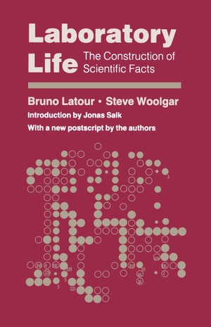 Latour, Bruno / Steve Woolgar. Laboratory Life - The Construction of Scientific Facts. Princeton University Press, 1986.
