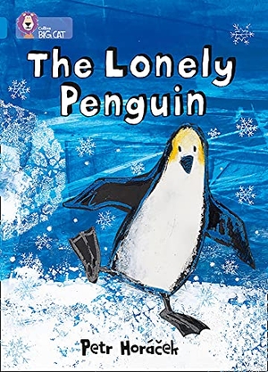 Horacek, Petr. The Lonely Penguin - Band 04/Blue. HarperCollins Publishers, 2011.