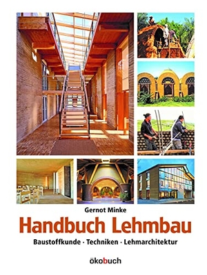 Minke, Gernot. Handbuch Lehmbau - Baustoffkunde, Techniken, Lehmarchitektur. Ökobuch Verlag GmbH, 2023.