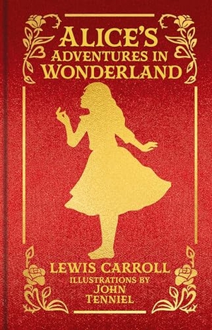 Carroll, Lewis. Alice's Adventures in Wonderland - Special Collector's Edition with Original Illustrations by John Tenniel. Arcturus Publishing Ltd, 2025.