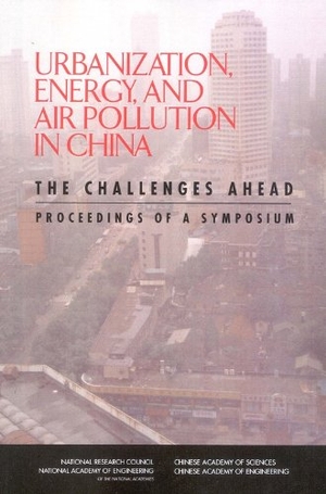 Chinese Academy of Sciences / Chinese Academy of Engineering et al. Urbanization, Energy, and Air Pollution in China - The Challenges Ahead: Proceedings of a Symposium. National Academies Press, 2005.