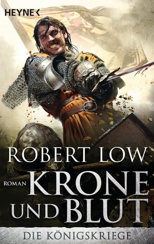 Low, Robert. Krone und Blut - Die Königskriege 2 - Roman. Heyne Taschenbuch, 2015.