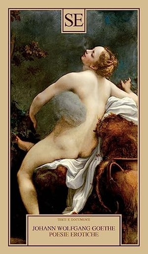 Goethe, Johann Wolfgang. Poesie erotiche. Testo tedesco a fronte. SE, 2023.