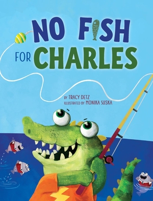 Detz, Tracy. No Fish for Charles. Warren Publishing, Inc, 2019.