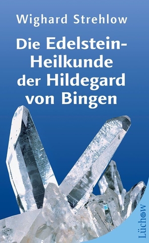 Strehlow, Wighard. Die Edelstein-Heilkunde der Hildegard von Bingen. Lüchow, 2023.