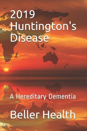 Health, Beller. 2019 Huntington's Disease - A Hereditary Dementia. Amazon Digital Services LLC - Kdp, 2019.