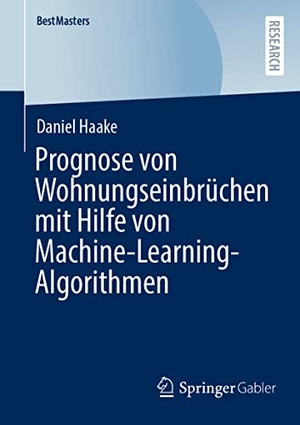 Haake, Daniel. Prognose von Wohnungseinbrüchen mit Hilfe von Machine-Learning-Algorithmen. Springer Fachmedien Wiesbaden, 2022.