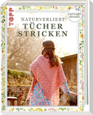 Cottage Dreams - Naturverliebt Tücher stricken
