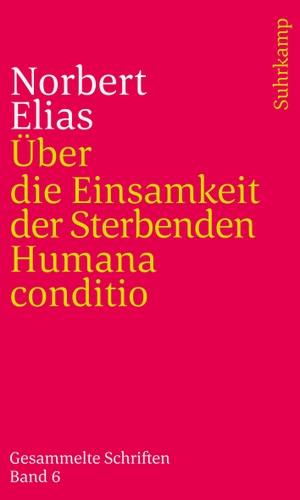 Elias, Norbert / Reinhard Blomert et al (Hrsg.). Über die Einsamkeit der Sterbenden in unseren Tagen / Humana conditio - Gesammelte Schriften in 19 Bänden, Band 6. Suhrkamp Verlag AG, 2020.
