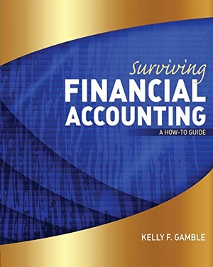 Gamble. Surviving Financial Accounting - A How to Guide. Kendall Hunt Publishing, 2016.