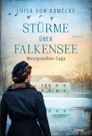 Kamecke, Luisa von. Stürme über Falkensee - Westpreußen-Saga. Roman. Lübbe, 2021.