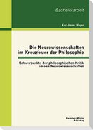 Die Neurowissenschaften im Kreuzfeuer der Philosophie: Schwerpunkte der philosophischen Kritik an den Neurowissenschaften