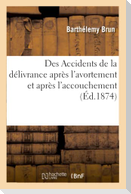Des Accidents de la Délivrance Après l'Avortement Et Après l'Accouchement