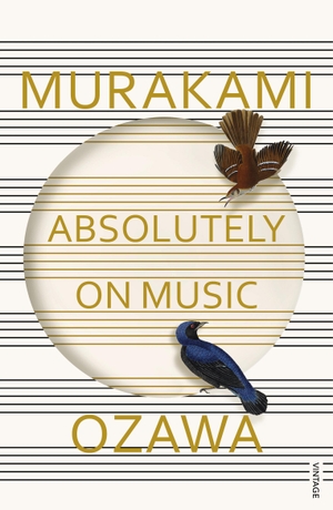 Murakami, Haruki / Seiji Ozawa. Absolutely on Music - Conversations with Seiji Ozawa. Random House UK Ltd, 2017.
