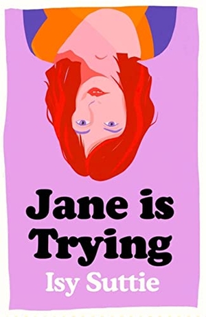 Suttie, Isy. Jane is Trying. Orion Publishing Co, 2022.