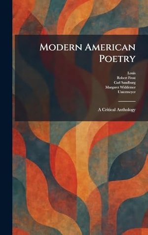 Frost, Robert / Carl Sandburg. Modern American Poetry - A Critical Anthology. Legare Street Press, 2026.