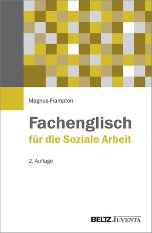 Frampton, Magnus. Fachenglisch für die Soziale Arbeit. Juventa Verlag GmbH, 2017.