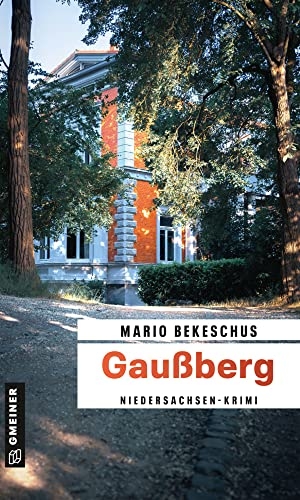 Bekeschus, Mario. Gaußberg - Niedersachsen-Krimi. Gmeiner Verlag, 2022.