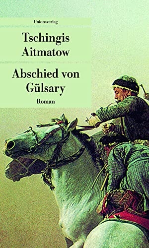 Aitmatow, Tschingis. Abschied von Gülsary. Unionsverlag, 2013.