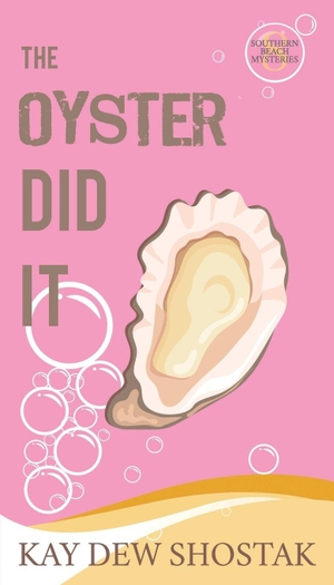 Shostak, Kay Dew. The Oyster Did It. Kay Dew Shostak, 2026.