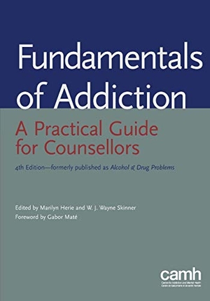 Herie, Marilyn / Skinner, W. J. Wayne et al. Fundamentals of Addiction: A Practical Guide for Counsellors. Centre for Addiction and Mental Health, 2013.