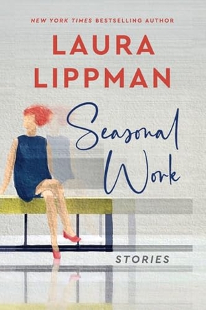 Lippman, Laura. Seasonal Work. HarperCollins, 2024.