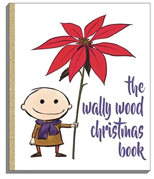 Wood, Wallace. Wally Wood Christmas Book. Vanguard, 2018.