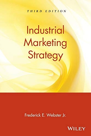 Webster, Frederick E / Webster et al. Industrial Marketing Strategy. John Wiley & Sons, 1995.