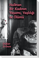 Halktan Bir Kadinin Yasami, Yasliligi ve Ölümü