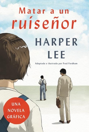 Lee, Harper. Matar a Un Ruiseñor (Novela Gráfica). HarperCollins, 2019.