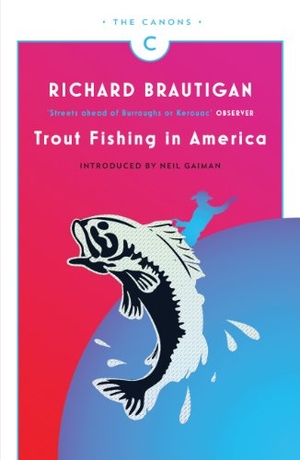 Brautigan, Richard. Trout Fishing in America. Canongate Books, 2014.