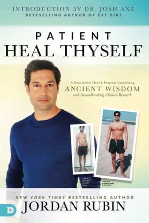 Rubin, Jordan. Patient Heal Thyself - A Remarkable Health Program Combining Ancient Wisdom with Groundbreaking Clinical Research. Destiny Image Incorporated, 2018.