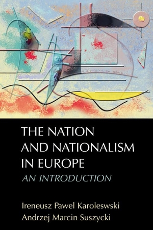 Karolewski, Ireneusz Pawel / Andrzej Marcin Suszycki. The Nation and Nationalism in Europe - An Introduction. Edinburgh University Press, 2011.