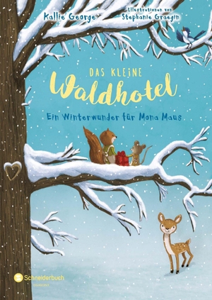 George, Kallie. Das kleine Waldhotel, Band 02 - Ein Winterwunder für Mona Maus. Schneiderbuch, 2018.
