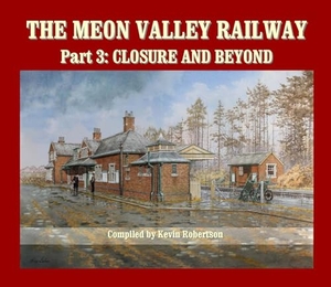 Robertson, Kevin. The Meon Valley Railway, Part 3: Closure and Beyond. Crecy Publishing, 2013.