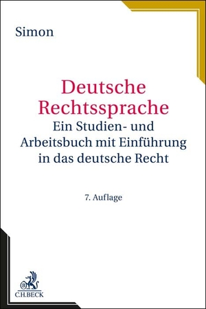 Simon, Heike. Deutsche Rechtssprache - Ein Studien- und Arbeitsbuch mit Einführung in das deutsche Recht. C.H. Beck, 2022.