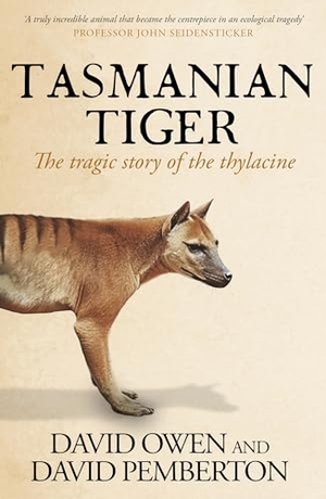 Owen, David / David Pemberton. Tasmanian Tiger - The Tragic Story of the Thylacine. Allen & Unwin, 2024.
