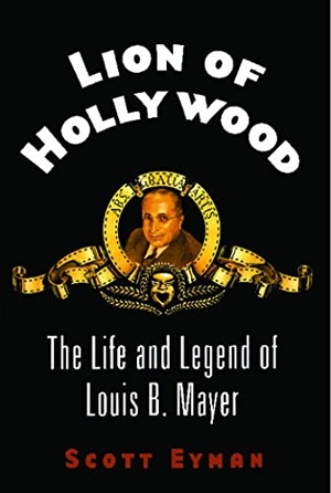 Eyman, Scott. Lion of Hollywood - The Life and Legend of Louis B. Mayer. Simon & Schuster, 2012.