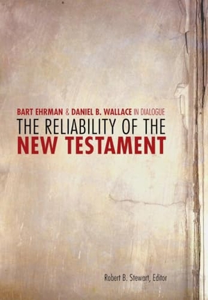 Ehrman, Bart D. The Reliability of the New Testament - Bart Ehrman and Daniel Wallace in Dialogue. Augsburg Fortress Publishing, 2011.