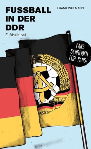 Willmann, Frank. Fußball in der DDR - Fußballfibel. CULTURCON medien, 2019.