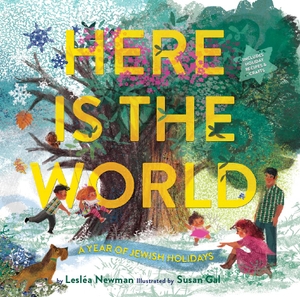 Newman, Lesléa. Here Is the World - A Year of Jewish Holidays. Harry N. Abrams, 2014.