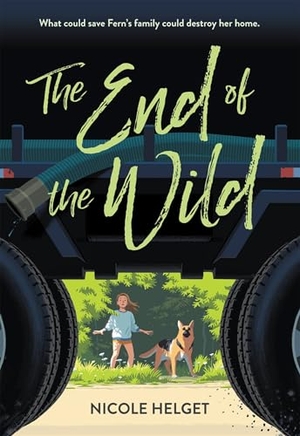 Helget, Nicole. The End of the Wild. Little, Brown Books for Young Readers, 2018.