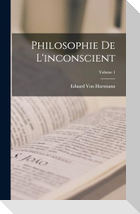 Philosophie De L'inconscient; Volume 1