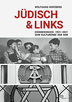 Herzberg, Wolfgang. Jüdisch & Links - Zum Kulturerbe der DDR. Erinnerungen 1921-2021. 2., aktualisierte Auflage. Vergangenheitsverlag, 2023.